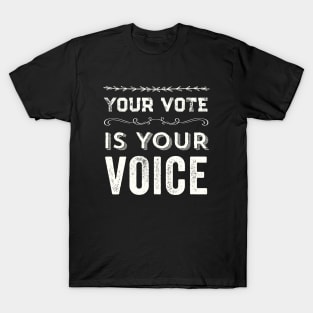 Your Vote Is Your Voice T-Shirt